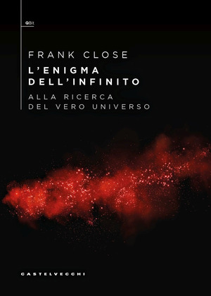 L' enigma dell'infinito. Alla ricerca del vero universo