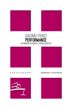 Performance. Un itinerario filosofico e storico-artistico