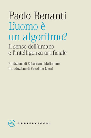 L' uomo è un algoritmo? Il senso dell'umano e l'intelligenza artificiale