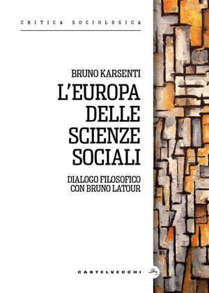 L' Europa delle scienze sociali. Dialogo filosofico con Bruno Latour