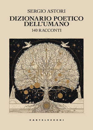 Dizionario poetico dell'umano. 140 racconti