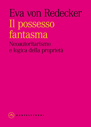 Il possesso fantasma. Neoautoritarismo e logica della proprietà