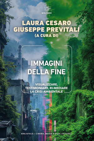 Immagini della fine. Visualizzare, testimoniare, ri-mediare la crisi ambientale