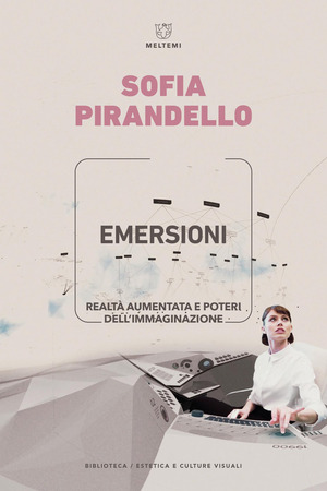 Emersioni. Realtà aumentata e poteri dell'immaginazione