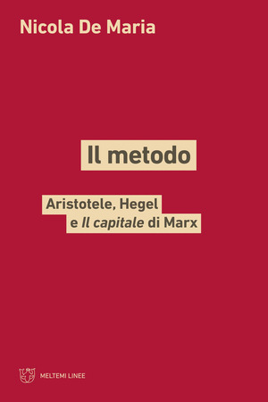 Il metodo. Aristotele, Hegel e Il capitale di Marx