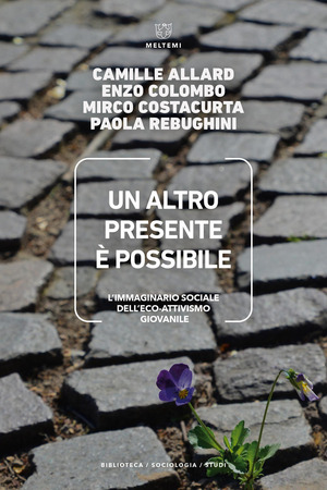 Un altro presente è possibile. L’immaginario sociale dell’eco-attivismo giovanile
