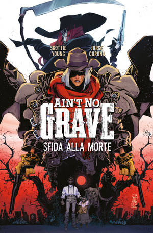Ain’t no grave. Sfida alla morte