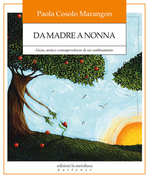 Da madre a nonna. Gioia, ansia e consapevolezze di un cambiamento