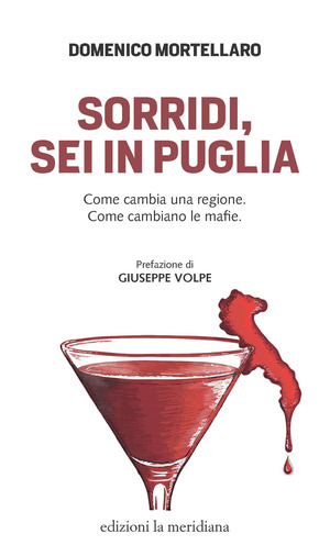 Sorridi, sei in Puglia. Come cambia una regione. Come cambiano le mafie