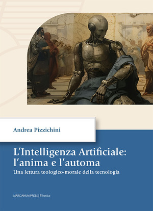 L' intelligenza artificiale: l'anima e l'automa. Una letture teologico-morale della tecnologia