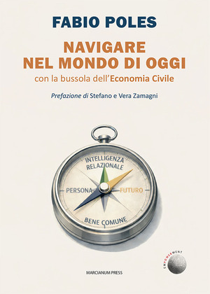 Navigare nel mondo di oggi. Con la bussola dell’economia civile