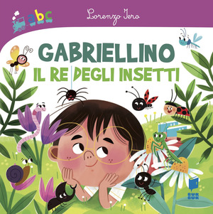 Gabriellino. Il re degli insetti. Ediz. a colori