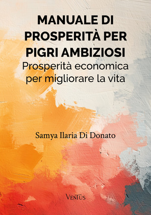 Manuale di prosperità per pigri ambiziosi
