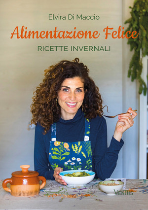 Alimentazione felice. Ricette invernali