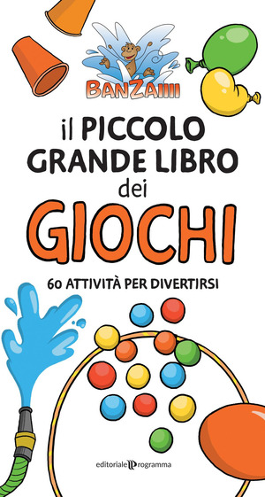Il piccolo grande libro dei giochi. 60 attività per divertirsi