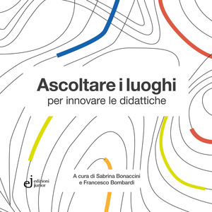 Ascoltare i luoghi per innovare le didattiche
