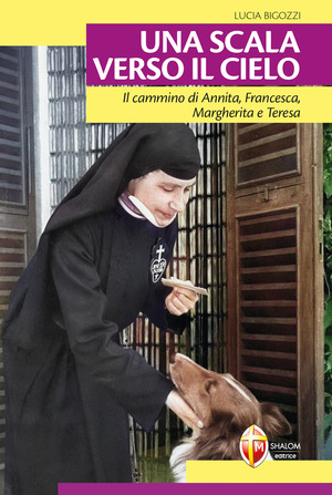 Una scala verso il cielo. Il cammino di Annita, Francesca, Margherita e Teresa