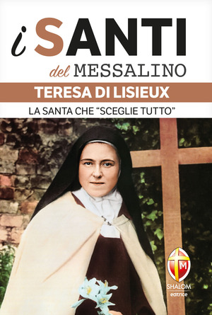 Teresa di Lisieux. La santa che «sceglie tutto»