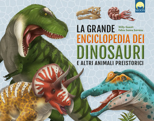 La grande enciclopedia dei dinosauri e altri animali preistorici. Ediz. a colori