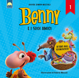 Attenti agli sconosciuti! Benny e i suoi amici. Ediz. a colori