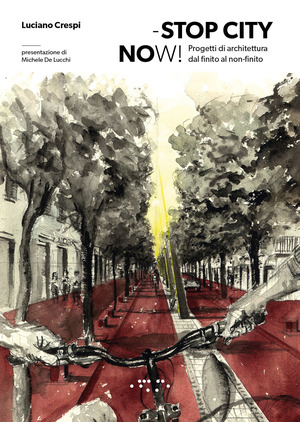 Stop city now! Progetti di architettura dal finito al non-finito