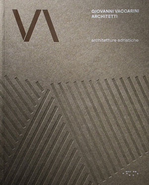 Giovanni Vaccarini Architetti. Architetture adriatiche