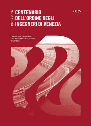 Centenario dell'ordine degli ingegneri di Venezia. 1926-2026