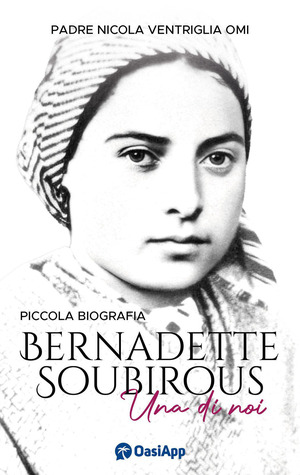 Bernadette Soubirous. Una di noi