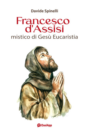 Francesco d'Assisi mistico di Gesù Eucaristia