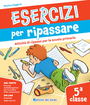 Esercizi per ripassare. Attività di ripasso per la scuola primaria. Classe 5ª