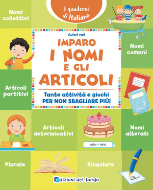 Imparo i nomi e gli articoli. Tante attività e giochi per non sbagliare più! Ediz. a colori