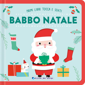Babbo Natale. Primi libri tocca senti. Ediz. a colori