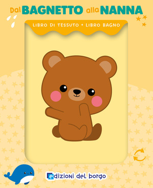 Orsetto. Dal bagnetto alla nanna. Ediz. a colori