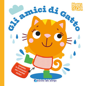 Gli amici di gatto. Morbidi sticker. Ediz. a colori