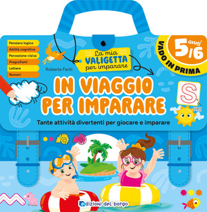 In viaggio per imparare. 5/6 anni. Tante attività divertenti per giocare e imparare. La mia valigetta per imparare. Ediz. a spirale
