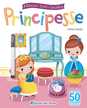 Principesse. Attacca, scrivi, cancella. Con adesivi. Ediz. a colori. Con pennarello cancellabile