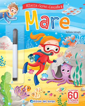 Mare. Attacca. Scrivi. Cancella. Con adesivi. Ediz. a colori. Con pennarello cancellabile