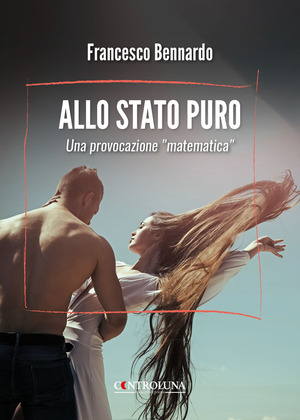 Allo stato puro. Una provocazione «matematica»
