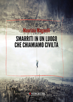 Smarriti in un luogo che chiamiamo civiltà