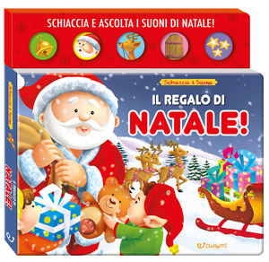 Il regalo di Natale! Schiaccia & suona. Ediz. a colori