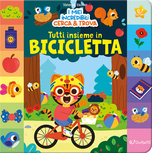Tutti insieme in bicicletta. I miei incredibili cerca & Trova. Ediz. a colori