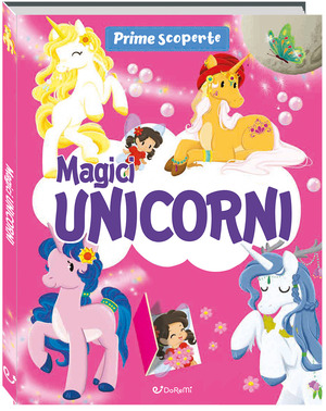 Magici unicorni. Prime scoperte. Ediz. a colori