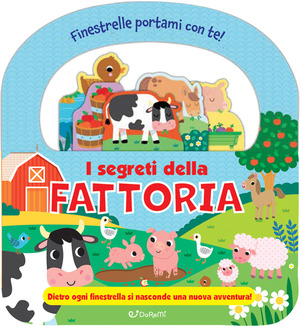 I segreti della fattoria. Finestrelle portami con te! Ediz. a colori