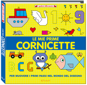 Le mie prime cornicette. I quaderni della maestra. Ediz. a colori