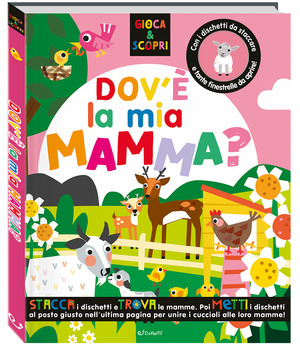 Dov'è la mia mamma? Gioca & scopri. Ediz. a colori