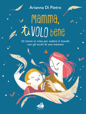 Mamma ti volo bene. Ediz. a colori