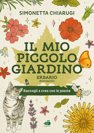 Il mio piccolo giardino. Erbario. Ediz. illustrata