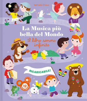 La musica più bella del mondo. Il libro sonoro.... Ediz. illustrata