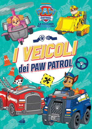 Paw Patrol. I veicoli dei Paw Patrol. Ediz. illustrata