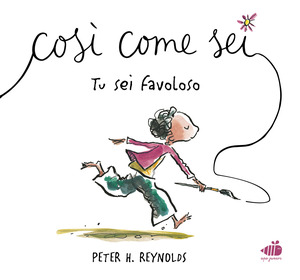 Così come sei. Tu sei favoloso. Ediz. illustrata